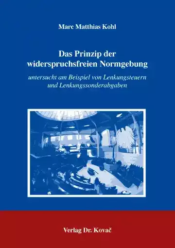 Marc Matthias Kohl: Das Prinzip der widerspruchsfreien Normgebung