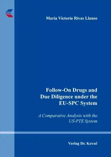 Maria Victoria Rivas Llanos: Follow-On Drugs and Due Diligence under the EU-SPC System