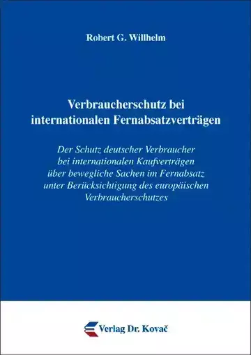 Robert G. Willhelm: Verbraucherschutz bei internationalen Fernabsatzverträgen