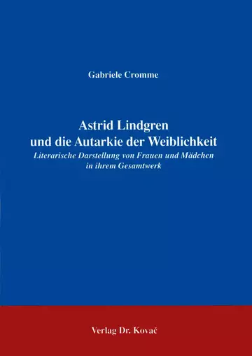 Cromme: Astrid Lindgren und die Autarkie der Weiblichkeit