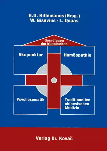 Hillemanns: Grundlagen der klassischen Akupunktur - Homöopathie - Psychosomatik - traditionellen chinesischen Medizin