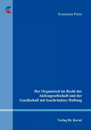 Konstanze Peine: Der Organstreit im Recht der Aktiengesellschaft und der Gesellschaft mit beschränkter Haftung