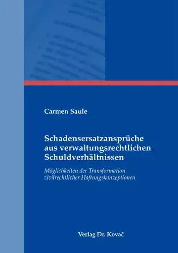 Carmen Saule: Schadensersatzansprüche aus verwaltungsrechtlichen Schuldverhältnissen