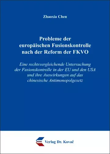 Zhaoxia Chen: Probleme der europäischen Fusionskontrolle nach der Reform der FKVO