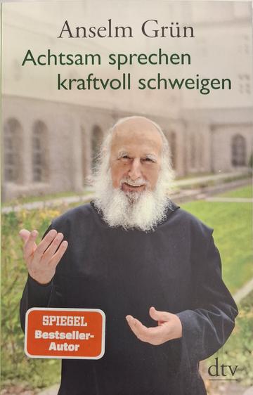 Anselm Grün - Achtsam sprechen, kraftvoll schweigen