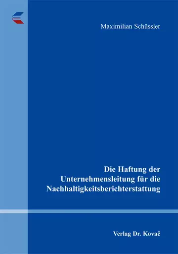 Maximilian Schüssler: Die Haftung der Unternehmensleitung für die Nachhaltigkeitsberichterstattung