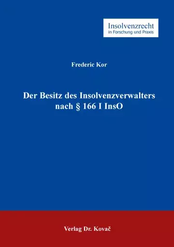 Frederic Kor: Der Besitz des Insolvenzverwalters nach § 166 I InsO