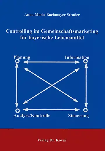 Bachmayer-Straßer: Controlling im Gemeinschaftsmarketing für bayerische Lebensmittel