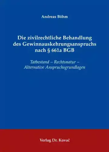 Andreas Böhm: Die zivilrechtliche Behandlung des Gewinnauskehrungsanspruchs nach § 661a BGB