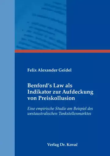 Felix Alexander Geidel: Benford’s Law als Indikator zur Aufdeckung von Preiskollusion
