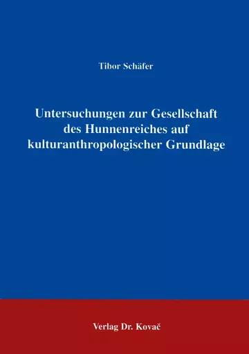 Schäfer: Untersuchungen zur Gesellschaft des Hunnenreiches auf kulturanthropologischer Grundlage