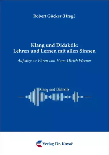 Robert Gücker (Hrsg.): Klang und Didaktik: Lehren und Lernen mit allen Sinnen