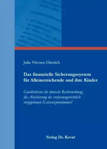 Julia Niesten-Dietrich: Das finanzielle Sicherungssystem für Alleinerziehende und ihre Kinder