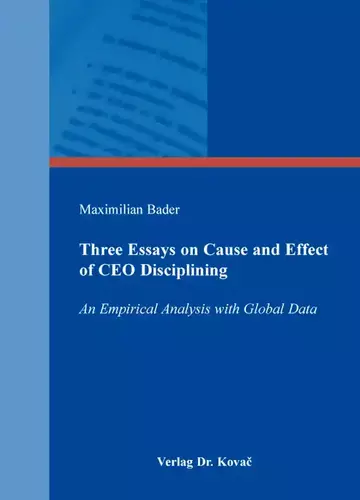 Maximilian Bader: Three Essays on Cause and Effect of CEO Disciplining