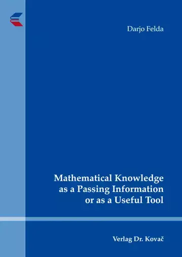 Darjo Felda: Mathematical Knowledge as a Passing Information or as a Useful Tool