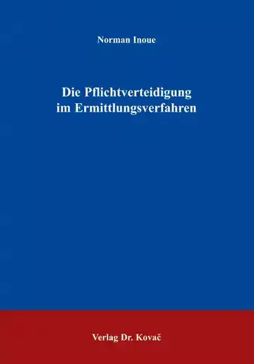 Norman Inoue: Die Pflichtverteidigung im Ermittlungsverfahren