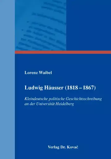 Lorenz Waibel: Ludwig Häusser (1818–1867)