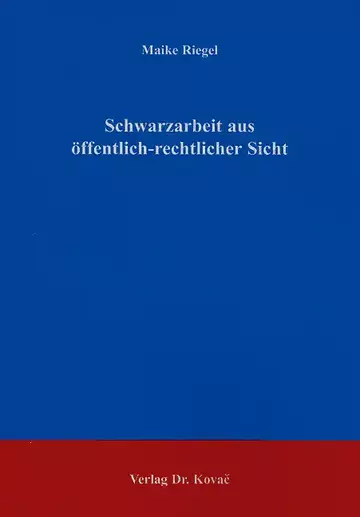 Riegel: Schwarzarbeit aus öffentlich-rechtlicher Sicht