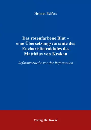 Helmut Beifuss: Das rosenfarbene Blut – eine Übersetzungsvariante des Eucharistietraktates des Matthäus von Krakau