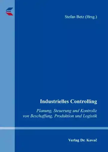 Stefan Betz (Hrsg.): Industrielles Controlling