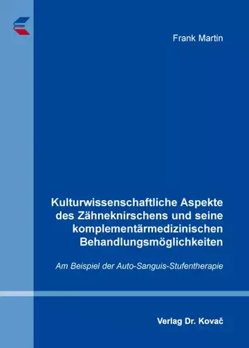 Frank Martin: Kulturwissenschaftliche Aspekte des Zähneknirschens und seine komplementärmedizinischen Behandlungsmöglichkeiten