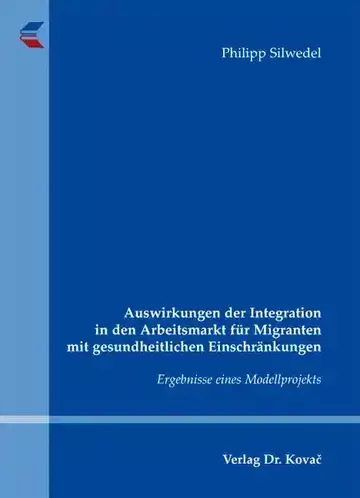 Philipp Silwedel: Auswirkungen der Integration in den Arbeitsmarkt für Migranten mit gesundheitlichen Einschränkungen