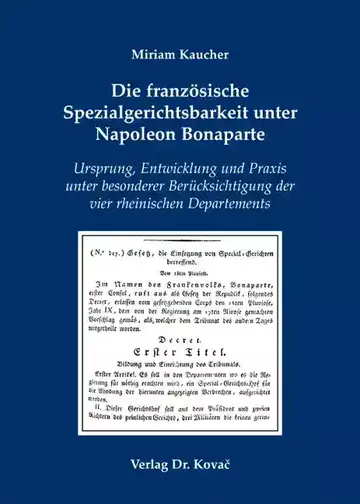 Miriam Kaucher: Die französische Spezialgerichtsbarkeit unter Napoleon Bonaparte