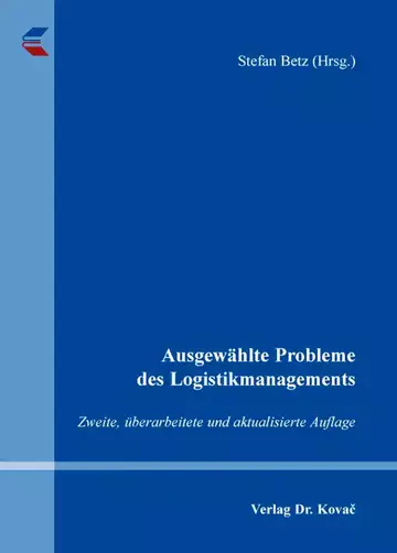 Stefan Betz (Hrsg.): Ausgewählte Probleme des Logistikmanagements