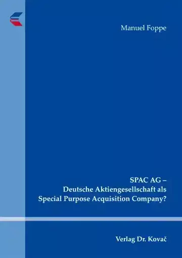 Manuel Foppe: SPAC AG – Deutsche Aktiengesellschaft als Special Purpose Acquisition Company?