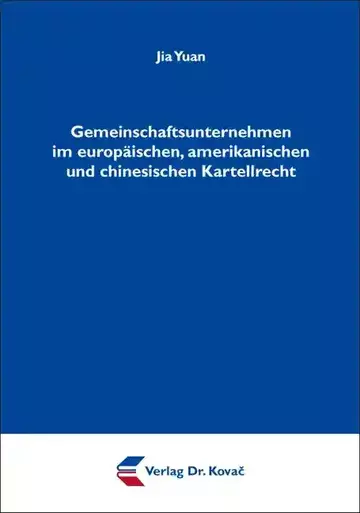 Jia Yuan: Gemeinschaftsunternehmen im europäischen, amerikanischen und chinesischen Kartellrecht