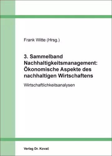 Frank Witte (Hrsg.): 3. Sammelband Nachhaltigkeitsmanagement: Ökonomische Aspekte des nachhaltigen Wirtschaftens