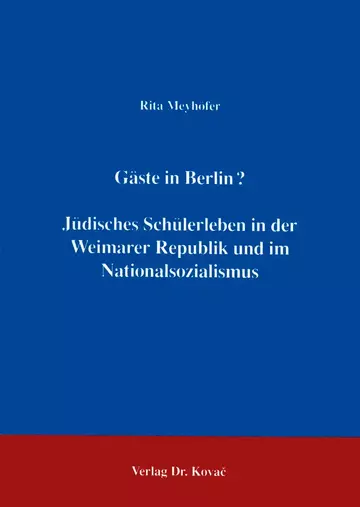 Meyhöfer: Gäste in Berlin? Jüdisches Schülerleben in der Weimarer Republik und im Nationalsozialismus