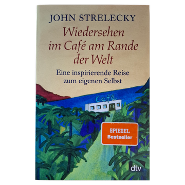 John Strelecky - Wiedersehen im Cafe am Rande der Welt