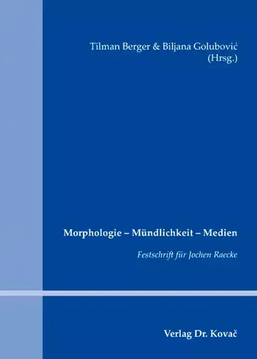 Tilman Berger & Biljana Golubović (Hrsg.): Morphologie – Mündlichkeit – Medien