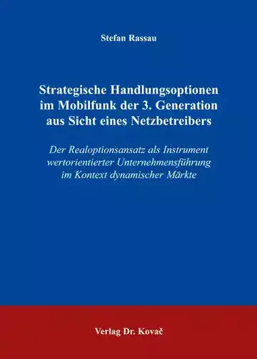 Stefan Rassau: Strategische Handlungsoptionen im Mobilfunk der 3. Generation aus Sicht eines Netzbetreibers