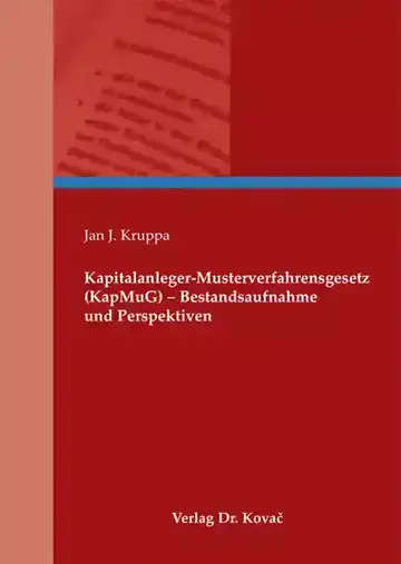 Jan J. Kruppa: Kapitalanleger-Musterverfahrensgesetz (KapMuG) – Bestandsaufnahme und Perspektiven