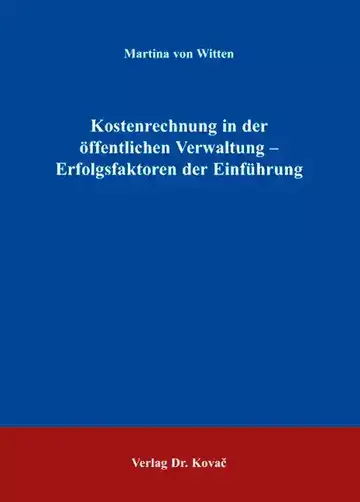 Martina von Witten: Kostenrechnung in der öffentlichen Verwaltung - Erfolgsfaktoren der Einführung