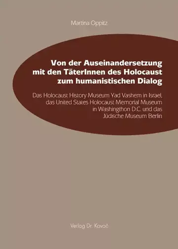 Martina Oppitz: Von der Auseinandersetzung mit den TäterInnen des Holocaust zum humanistischen Dialog