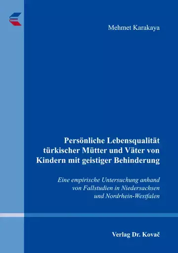 Mehmet Karakaya: Persönliche Lebensqualität türkischer Mütter und Väter von Kindern mit geistiger Behinderung