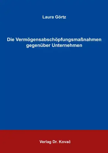 Laura Görtz: Die Vermögensabschöpfungsmaßnahmen gegenüber Unternehmen