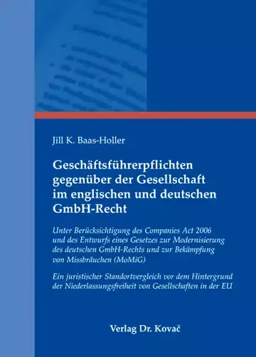 Jill K. Baas-Holler: Geschäftsführerpflichten gegenüber der Gesellschaft im englischen und deutschen GmbH-Recht