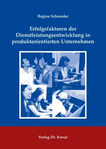 Regine Schroeder: Erfolgsfaktoren der Dienstleistungsentwicklung in produktorientierten Unternehmen