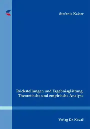 Stefanie Kaiser: Rückstellungen und Ergebnisglättung: Theoretische und empirische Analyse