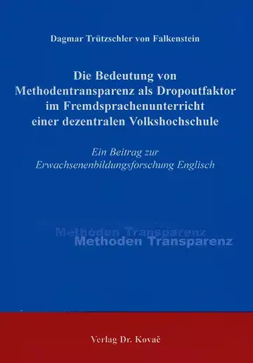 Trützschler von Falkenstein: Die Bedeutung von Methodentransparenz als Dropoutfaktor im Fremdsprachenunterricht einer dezentralen Volkshochschule