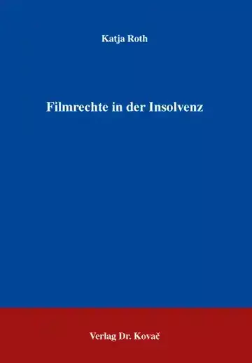 Katja Roth: Filmrechte in der Insolvenz