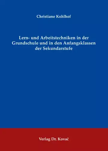 Christiane Kohlhof: Lern- und Arbeitstechniken in der Grundschule und in den Anfangsklassen der Sekundarstufe