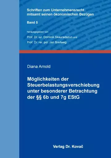 Diana Arnold: Möglichkeiten der Steuerbelastungsverschiebung unter besonderer Betrachtung der §§ 6b und 7g EStG