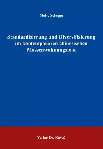Malte Selugga: Standardisierung und Diversifizierung im kontemporären chinesischen Massenwohnungsbau