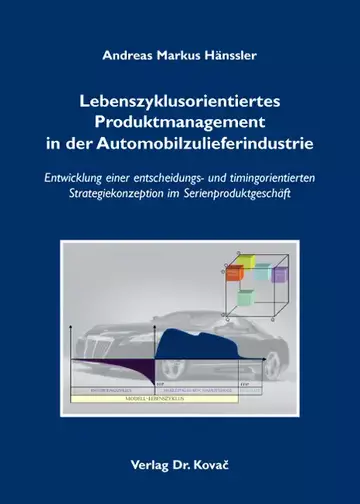 Andreas Markus Hänssler: Lebenszyklusorientiertes Produktmanagement in der Automobilzulieferindustrie