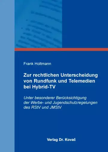Frank Holtmann: Zur rechtlichen Unterscheidung von Rundfunk und Telemedien bei Hybrid-TV